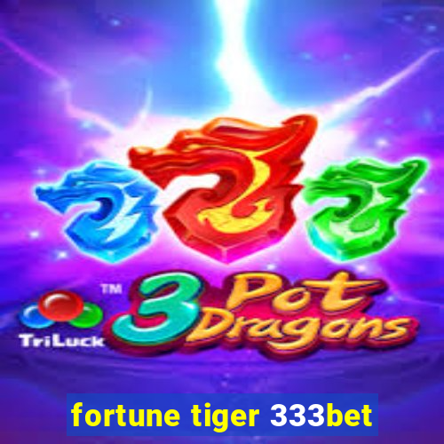 fortune tiger 333bet